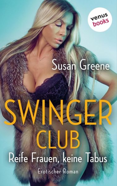 Swingerclub - Reife Frauen, keine Tabus (eBook, ePUB)