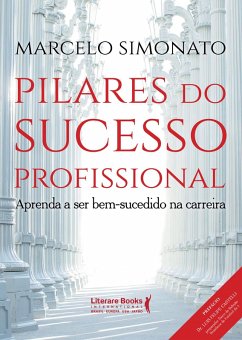 Pilares do Sucesso Profissional (eBook, ePUB) - Simonato, Marcelo