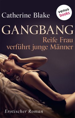 Gangbang - Reife Frau verführt junge Männer (eBook, ePUB) - Blake, Catherine