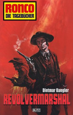 Ronco - Die Tagebücher 13: Revolvermarshal (eBook, ePUB) - Kuegler, Dietmar