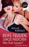 Reife Frauen, junge Mädchen – Wer fickt besser? (eBook, ePUB)