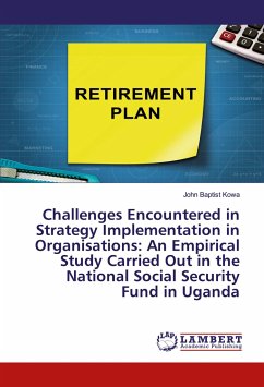 Challenges Encountered in Strategy Implementation in Organisations: An Empirical Study Carried Out in the National Social Security Fund in Uganda