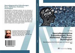 Neurodegenerative Erkrankungen: Kuru, Alzheimer, Parkinson, Huntington