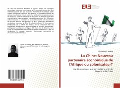 La Chine: Nouveau partenaire économique de l'Afrique ou colonisateur? - Nwabia, Chima Henry