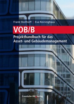 VOB/B - Projekthandbuch für das Asset- und Gebäudemanagement. - Stollhoff, Frank;Reininghaus, Eva