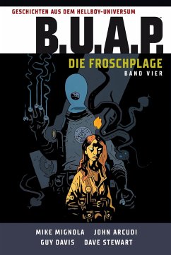 B.U.A.P. Die Froschplage / Geschichten aus dem Hellboy-Universum Bd.4 - Mignola, Mike;Arcudi, John