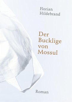 Der Bucklige von Mossul - Hildebrand, Florian