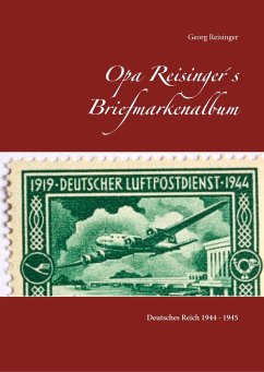 Opa Reisinger´s Briefmarkenalbum - Reisinger, Georg