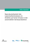 Reproduzierbarkeit des Laserstrahlschmelzens im Hinblick auf einen Einsatz in der automobilen Serienproduktion