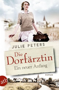 Die Dorfärztin - Ein neuer Anfang / Eine Frau geht ihren Weg Bd.1 - Peters, Julie