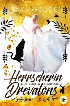 Herrscherin Drevalons - Golden, Lexy v.