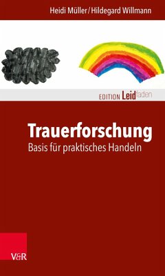 Trauerforschung: Basis für praktisches Handeln - Müller, Heidi;Willmann, Hildegard
