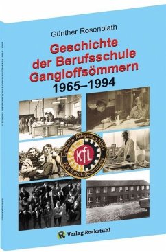 Geschichte der Berufsschule Gangloffsömmern 1965-1994 - Rosenblath, Günther