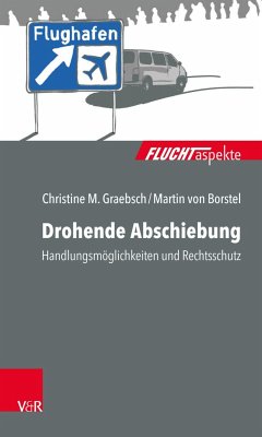 Drohende Abschiebung - Graebsch, Christine M.;Borstel, Michael von