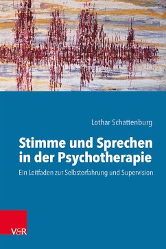 Stimme und Sprechen in der Psychotherapie - Schattenburg, Lothar