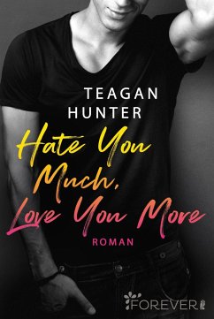 Hate You Much, Love You More / College Love Bd.2 - Hunter, Teagan