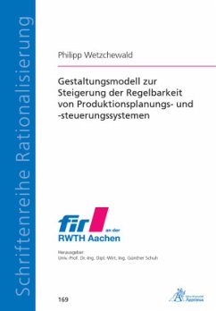 Gestaltungsmodell zur Steigerung der Regelbarkeit von Produktionsplanungs- und -steuerungssystemen - Wetzchewald, Philipp