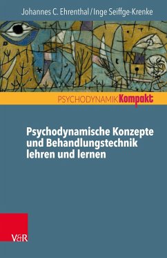 Psychodynamische Konzepte und Behandlungstechnik lehren und lernen - Ehrenthal, Johannes C.;Seiffge-Krenke, Inge