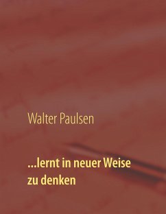 ...lernt in neuer Weise zu denken - Paulsen, Walter