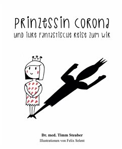 Prinzessin Corona und ihre fantastische Reise zum Wir - Steuber, Timm