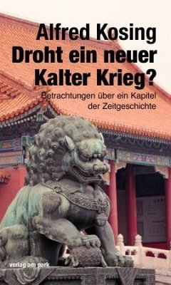 Droht ein neuer Kalter Krieg? - Kosing, Alfred