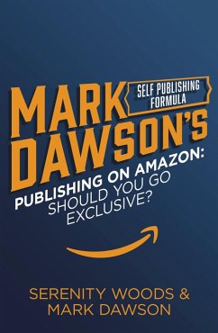 Publishing On Amazon: Should You Go Exclusive? (eBook, ePUB) - Dawson, Mark J; Woods, Serenity