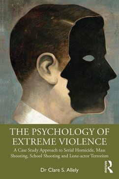 The Psychology of Extreme Violence (eBook, PDF) - Allely, Clare