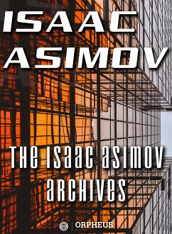 The Isaac Asimov Archives (eBook, ePUB) - Asimov, Isaac