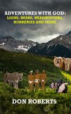 Adventures With God - Lions, Bears, Headhunters, Robberies and More (eBook, ePUB)