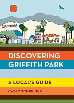 Discovering Griffith Park (eBook, ePUB) - Schreiner, Casey