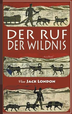 Der Ruf der Wildnis (eBook, ePUB) - London, Jack; Mairhofer (Übersetzer), Franz