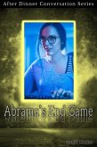Abrama's End Game (After Dinner Conversation, #21) (eBook, ePUB)