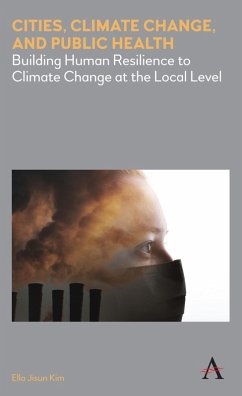 Cities, Climate Change, and Public Health (eBook, ePUB) - Kim, Ella Jisun Cities, Climate Change, and Public Health (eBook, ePUB) - Kim, Ella Jisun