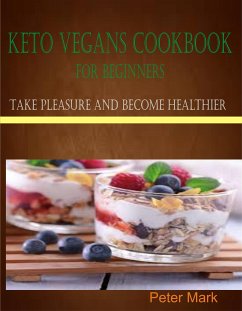 Keto Vegans Cookbook for Beginners (eBook, ePUB) - Mark, Peter