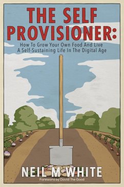 Cover The Self Provisioner: How to Grow Your Own Food and Live a More Sustainable Life in the Digital Age (eBook, ePUB)