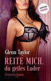 Reite mich, du geiles Luder (eBook, ePUB) Reite mich, du geiles Luder (eBook, ePUB)