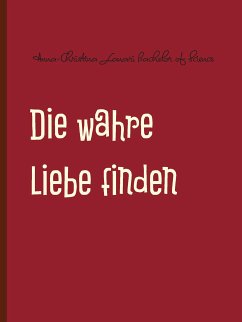 Die wahre Liebe finden (eBook, ePUB) - Lanari, Anna-Christina