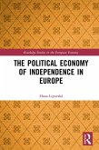 The Political Economy of Independence in Europe (eBook, PDF)