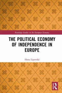 The Political Economy of Independence in Europe (eBook, PDF) - Lipovská, Hana