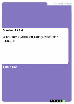 A Teacher’s Guide on Complexometric Titration (eBook, PDF) - R A, Shoukat Ali
