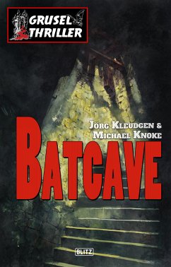 Grusel-Thriller 01: Batcave (eBook, ePUB) - Kleudgen, Jörg; Knoke, Michael