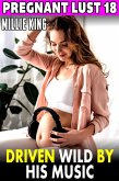 Driven Wild By His Music : Pregnant Lust 18 (Pregnancy Erotica BDSM Erotica) (eBook, ePUB)