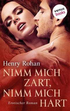 Nimm mich zart, nimm mich hart (eBook, ePUB) - Rohan, Henry