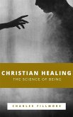 Christian Healing, The Science of Being (eBook, ePUB)