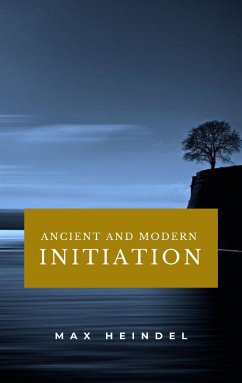 Ancient and Modern Initiation (eBook, ePUB) - Heindel, Max