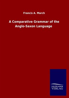 A Comparative Grammar of the Anglo-Saxon Language - March, Francis A.