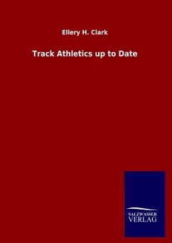 Track Athletics up to Date - Clark, Ellery H.