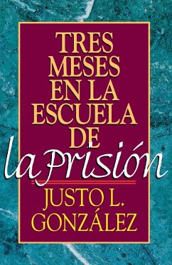 TRES MESES EN LA ESCUELA DE LA PRISION - Gonzalez, Justo L.