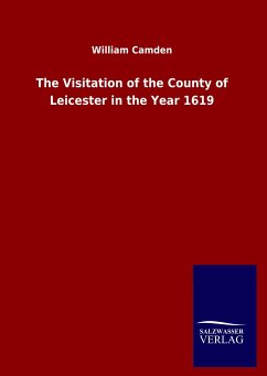 The Visitation of the County of Leicester in the Year 1619 - Camden, William