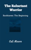 The Reluctant Warrior (Rockhaven Trilogy, #1) (eBook, ePUB) The Reluctant Warrior (Rockhaven Trilogy, #1) (eBook, ePUB)
